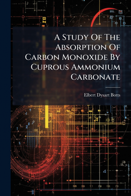 A Study Of The Absorption Of Carbon Monoxide By Cuprous Ammonium Carbonate