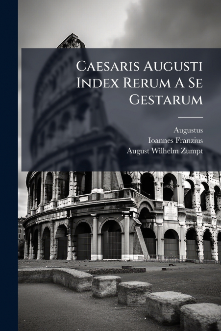 Caesaris Augusti Index Rerum A Se Gestarum