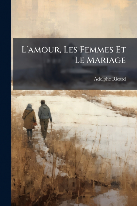 L’amour, Les Femmes Et Le Mariage