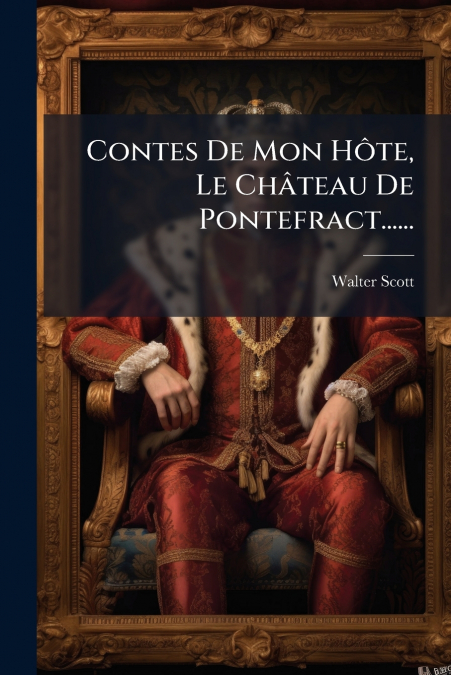 Contes De Mon Hôte, Le Château De Pontefract......