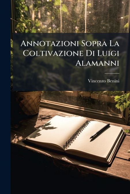 Annotazioni Sopra La Coltivazione Di Luigi Alamanni
