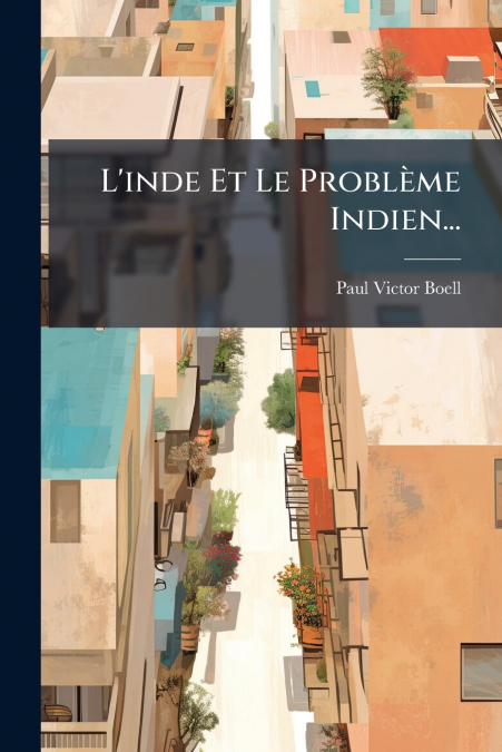 L’inde Et Le Problème Indien...