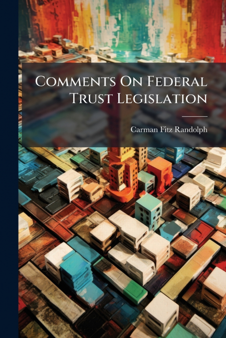 Comments On Federal Trust Legislation
