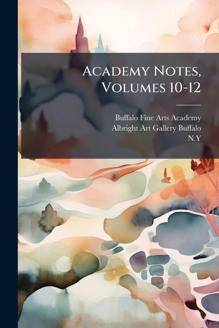 Academy Notes, Volumes 10-12