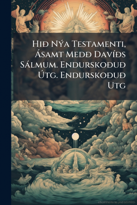 Hið Nýa Testamenti, Ásamt Medð Davíðs Sálmum. Endurskoðuð Útg. Endurskoðuð Utg