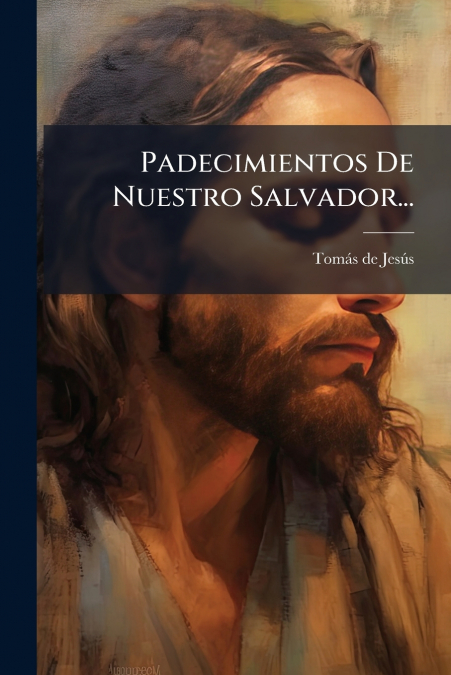 Padecimientos De Nuestro Salvador...