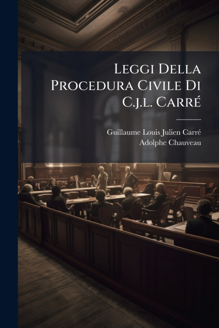 Leggi Della Procedura Civile Di C.j.l. Carré