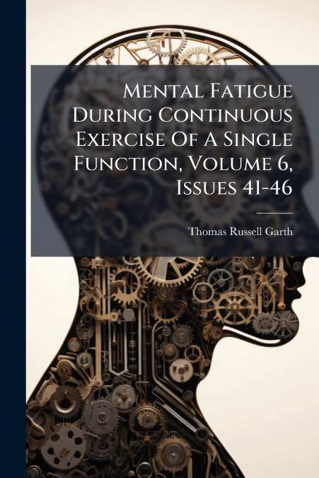 Mental Fatigue During Continuous Exercise Of A Single Function, Volume 6, Issues 41-46