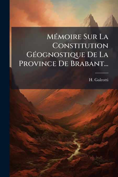 Mémoire Sur La Constitution Géognostique De La Province De Brabant...