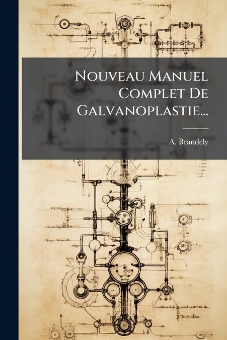 Nouveau Manuel Complet De Galvanoplastie...