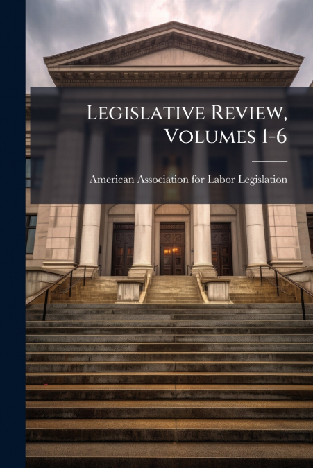 Legislative Review, Volumes 1-6