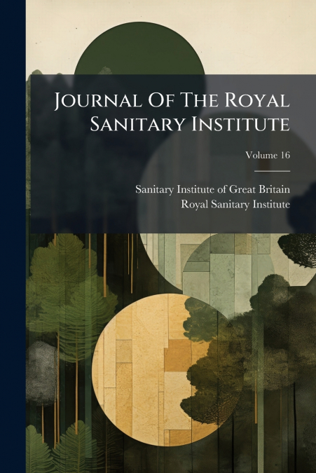 Journal Of The Royal Sanitary Institute; Volume 16
