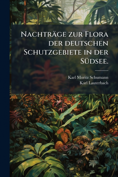 Nachträge zur Flora der deutschen Schutzgebiete in der Südsee.