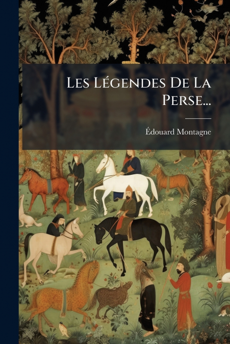 Les Légendes De La Perse...