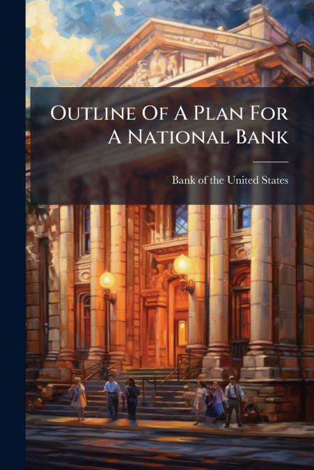 Outline Of A Plan For A National Bank