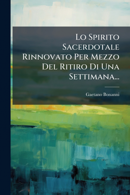 Lo Spirito Sacerdotale Rinnovato Per Mezzo Del Ritiro Di Una Settimana...