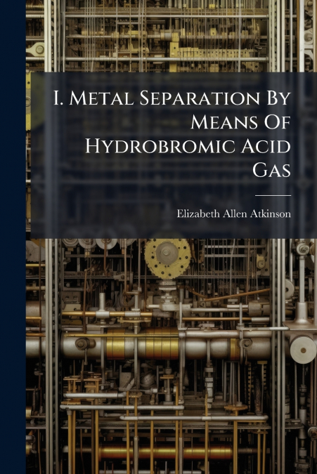 I. Metal Separation By Means Of Hydrobromic Acid Gas