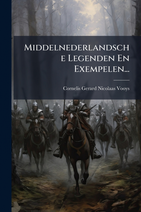 Middelnederlandsche Legenden En Exempelen...