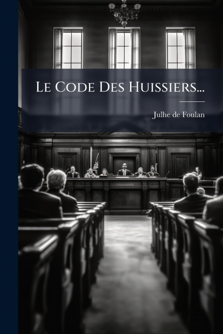 Le Code Des Huissiers...
