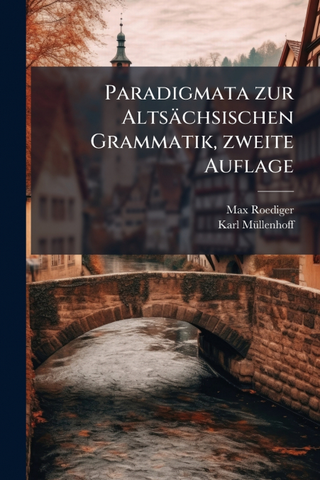 Paradigmata zur Altsächsischen Grammatik, zweite Auflage