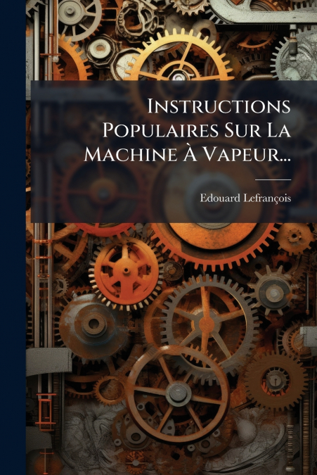 Instructions Populaires Sur La Machine À Vapeur...