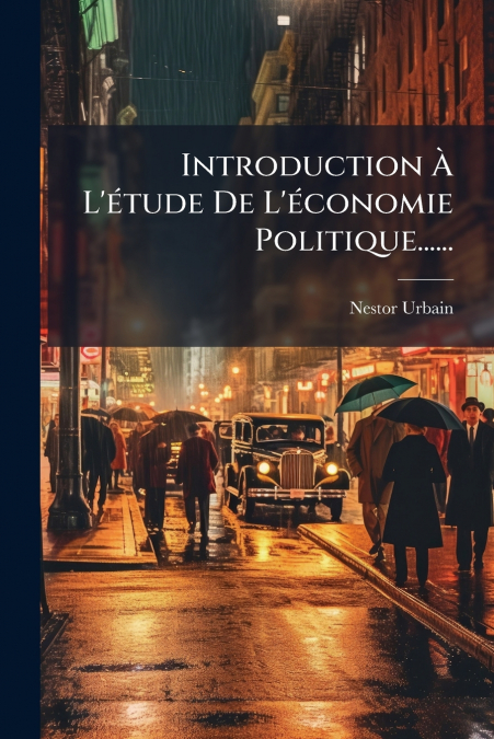 Introduction À L’étude De L’économie Politique......
