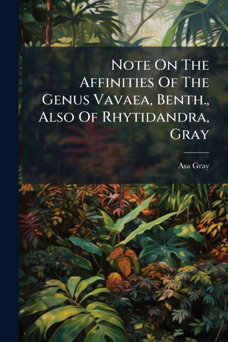 Note On The Affinities Of The Genus Vavaea, Benth., Also Of Rhytidandra, Gray