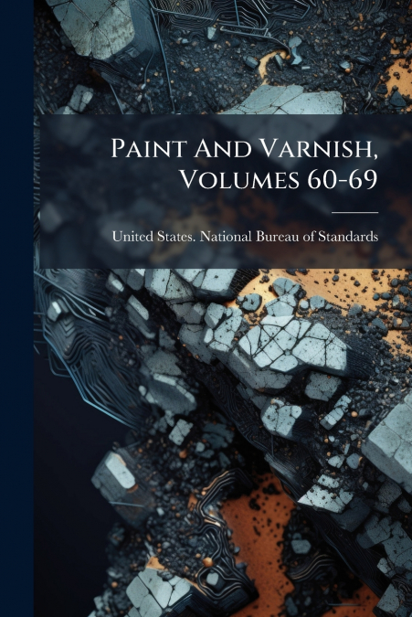 Paint And Varnish, Volumes 60-69