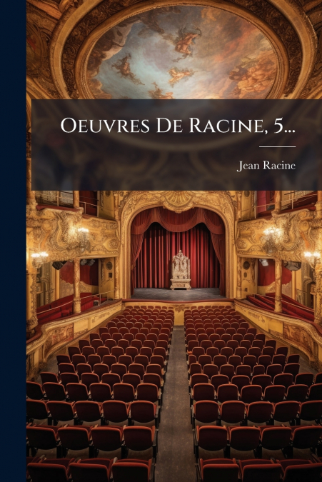 Oeuvres De Racine, 5...