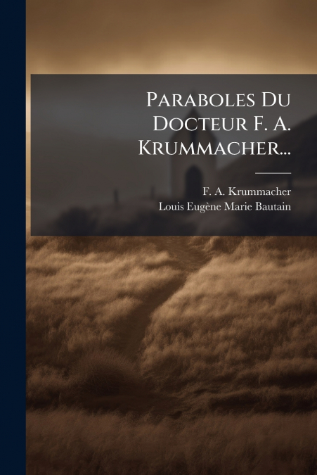 Paraboles Du Docteur F. A. Krummacher...