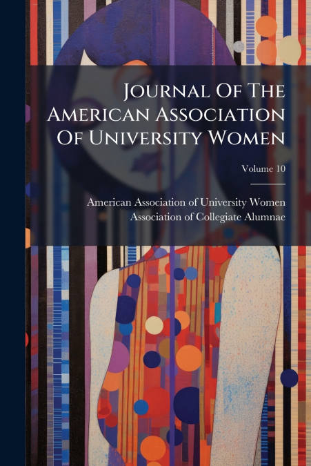 Journal Of The American Association Of University Women; Volume 10