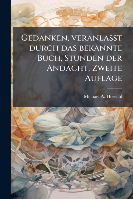 Gedanken, veranlaßt durch das bekannte Buch, Stunden der Andacht, Zweite Auflage