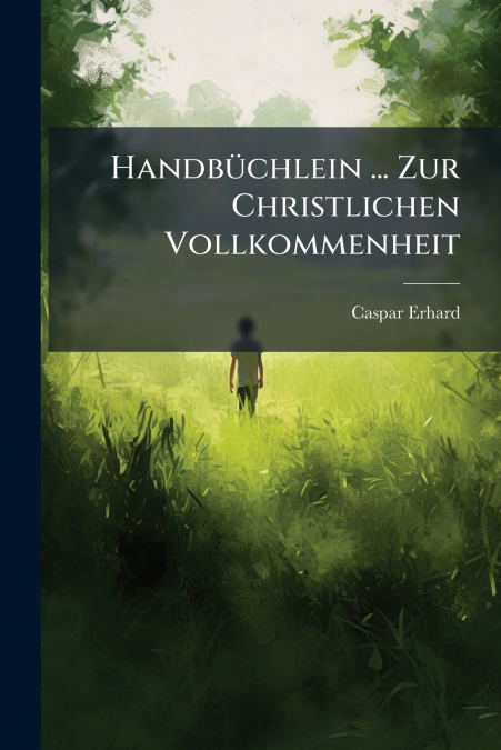 Handbüchlein ... Zur Christlichen Vollkommenheit