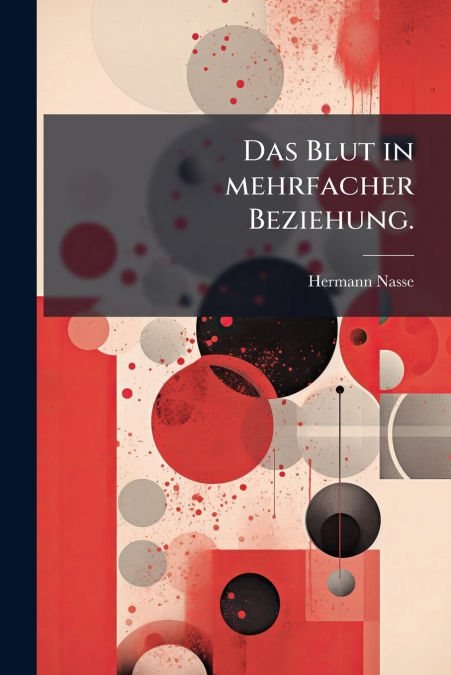 Das Blut in mehrfacher Beziehung.