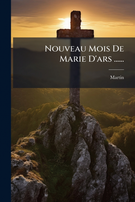 Nouveau Mois De Marie D’ars ......
