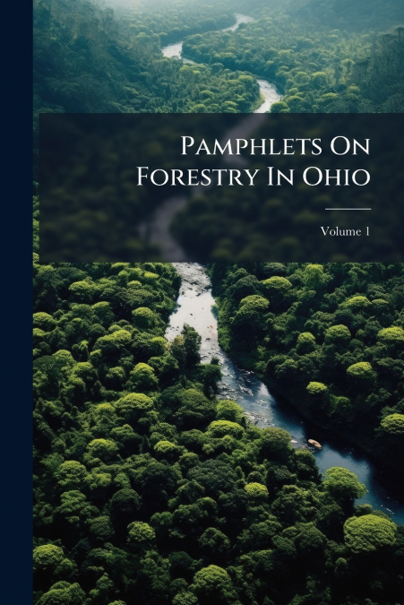 Pamphlets On Forestry In Ohio; Volume 1