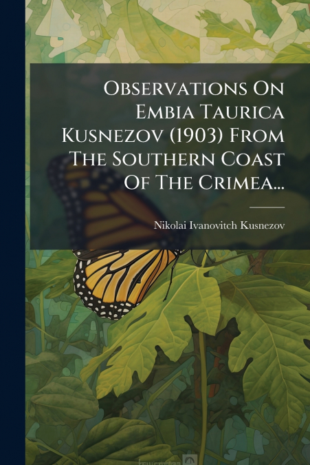 Observations On Embia Taurica Kusnezov (1903) From The Southern Coast Of The Crimea...