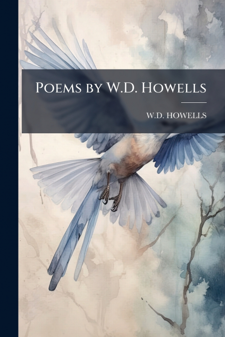 Poems by W.D. Howells