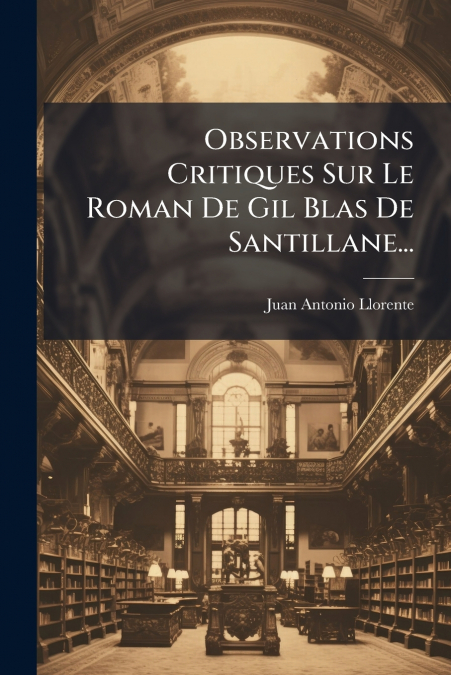 Observations Critiques Sur Le Roman De Gil Blas De Santillane...