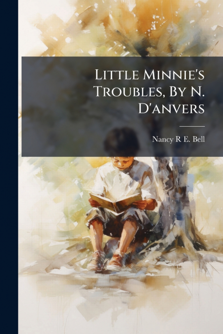 Little Minnie’s Troubles, By N. D’anvers