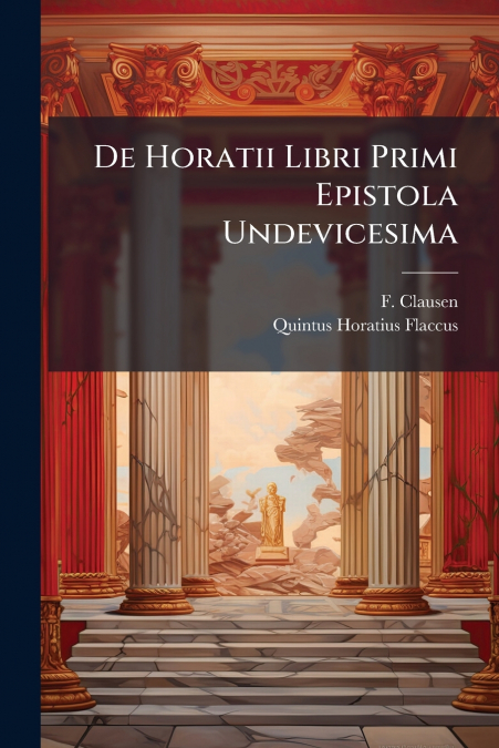 De Horatii Libri Primi Epistola Undevicesima