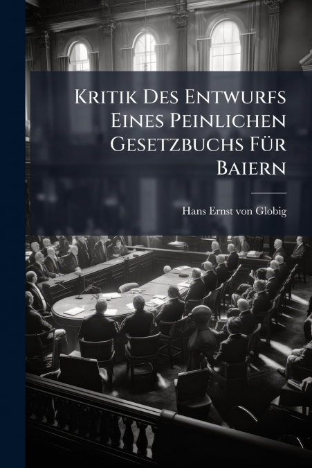 Kritik Des Entwurfs Eines Peinlichen Gesetzbuchs Für Baiern