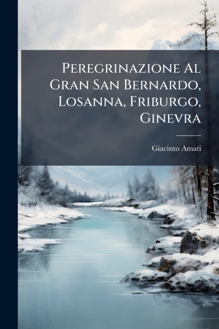 Peregrinazione Al Gran San Bernardo, Losanna, Friburgo, Ginevra