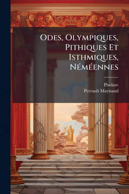 Odes, Olympiques, Pithiques Et Isthmiques, Néméennes