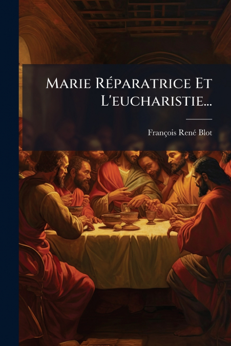 Marie Réparatrice Et L’eucharistie...