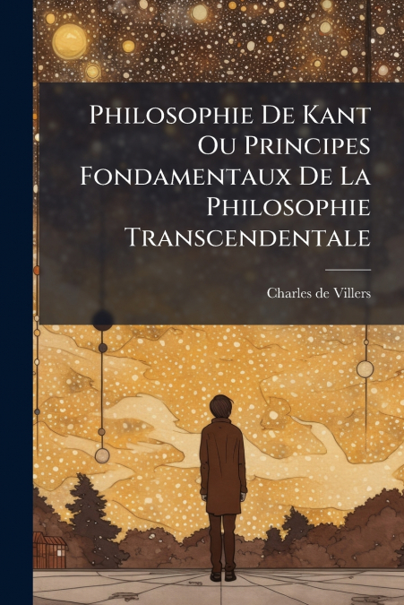 Philosophie De Kant Ou Principes Fondamentaux De La Philosophie Transcendentale