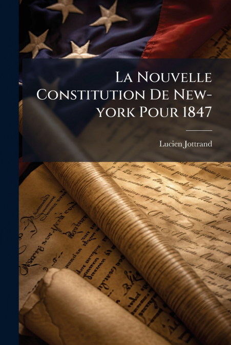 La Nouvelle Constitution De New-york Pour 1847