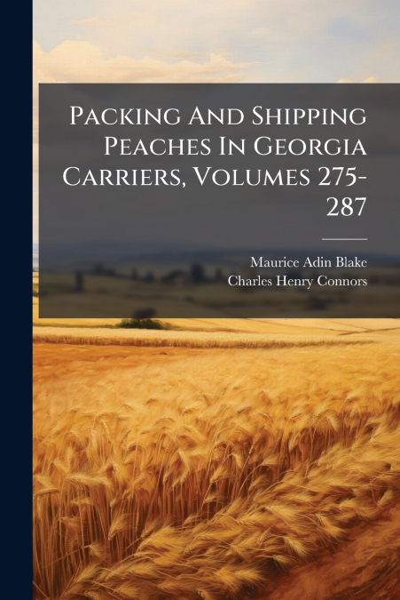 Packing And Shipping Peaches In Georgia Carriers, Volumes 275-287