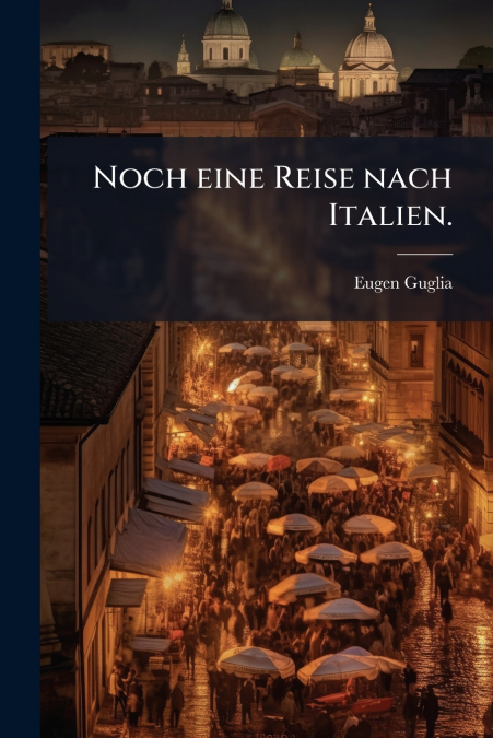 Noch eine Reise nach Italien.