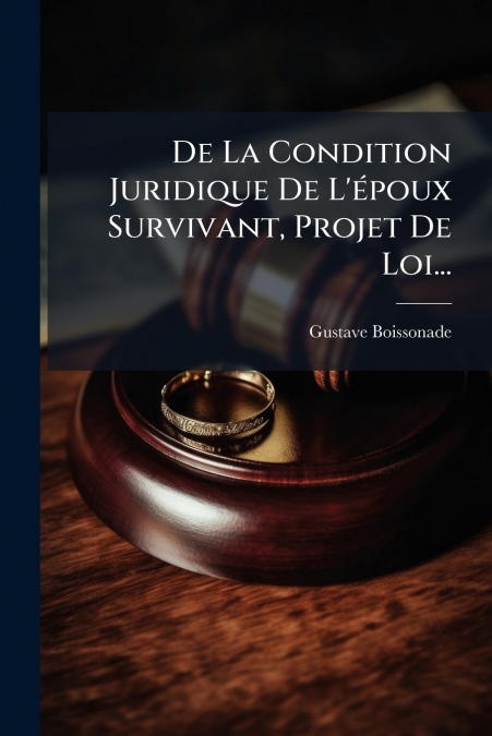 De La Condition Juridique De L’époux Survivant, Projet De Loi...